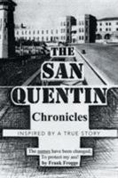 The San Quentin Chronicles: Inspired by a True Story 1543415318 Book Cover