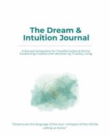 The Dream & Intuition Journal: Awaken Your Inner Guidance, Record Your Dreams, and Deepen Spiritual Awareness (The TrueJoy-Living Collection) 1971164003 Book Cover