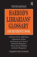 Harrod's Librarians' Glossary And Reference Book: A Directory Of Over 10,200 Terms, Organizations, Projects and Acronyms in the Areas of Information Management, ... Librarians' Glossary and Reference 0815399634 Book Cover
