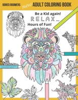 Bored Boomers New Adult Coloring Book : Relax and Be a Kid Again ... Hours of Fun! 1670081958 Book Cover