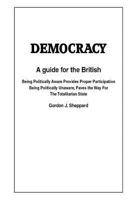 Democracy: A Guide for participation for the British 1500465984 Book Cover