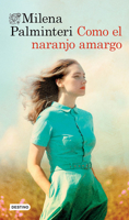 Como el naranjo amargo (Novela). Premio Bancarella 2025 / Like the Bitter Orange Tree (A Novel). Bancarella Prize 2025 (Spanish Edition) 607393937X Book Cover