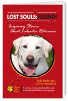 Lost Souls: FOUND! Inspiring Stories About Labrador Retrievers 0982489544 Book Cover