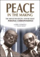 Peace in the Making: The Menachem Begin - Anwar Sadat Personal Correspondence 965229456X Book Cover