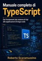 Manuale completo di TypeScript: Dai fondamenti del sistema di tipi alle applicazioni di larga scala (Elettronica. Manuali e Laboratori) (Italian Edition) B0H4CYWG7X Book Cover