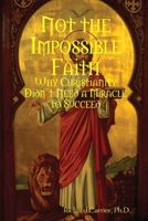 Not the Impossible Faith 0557044642 Book Cover