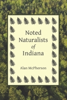 Noted Naturalists of Indiana B0B7GHYSZ6 Book Cover