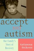 Accept No Autism! 0978679644 Book Cover