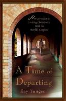 A Time of Departing: How a Universal Spirituality is Changing the Face of Christianity 0972151273 Book Cover