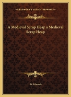 A Medieval Scrap Heap a Medieval Scrap Heap 0766142825 Book Cover