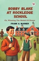 Bobby Blake At Rockledge School Or, Winning The Medal Of Honor 9370427457 Book Cover