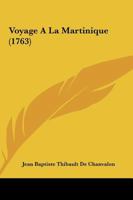 Voyage A La Martinique (1763) 1166187608 Book Cover