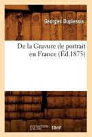 de La Gravure de Portrait En France (A0/00d.1875) 2012535054 Book Cover