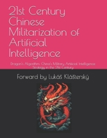 21st Century Chinese Militarization of Artificial Intelligence: Dragon's Algorithm: China's Military Artificial Intelligence Strategy in the 21st Century B0F6VC6BGY Book Cover