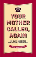 Your Mother Called, Again 1604339608 Book Cover