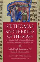 St. Thomas and the Rites of the Mass: A Historical Study of Summa Theologiae, Tertia Pars, Question 83, Articles 4 & 5 0813241340 Book Cover