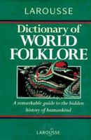 Larousse Dictionary of World Folklore 0752300121 Book Cover