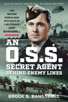An O.S.S. Secret Agent Behind Enemy Lines: The Second World War Exploits of Lieutenant Leif Bangsbøll 1036119424 Book Cover