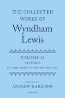 The Collected Works of Wyndham Lewis: Paleface: Volume 23 0198812523 Book Cover