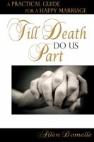 Till Death Do Us Part: A Practical Guide for a Happy Marriage 0578064952 Book Cover