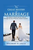 THE GREAT MYSTERY OF MARRIAGE: "As related to Christ and the Church, through the lens of Ancient Jewish marriage customs" B0FX96BVLT Book Cover
