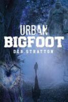Urban Bigfoot: Urban Bigfoot 1544134886 Book Cover