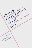Shared Responsibility, Shared Risk: Government, Markets, and Social Policy in the Twenty-First Century 0199781923 Book Cover