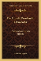 De Aurelii Prudentii Clementis: Carminibus Lyricis (1883) 1160384266 Book Cover