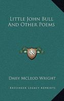 Little John Bull, and Other Poems 0548510571 Book Cover