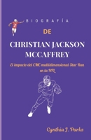 BIOGRAFÍA DE CHRISTIAN JACKSON McCAFFREY: El impacto del CMC multidimensional Star Run en la NFL (Spanish Edition) B0DQXVX651 Book Cover