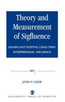 Theory and Measurement of Sigfluence: Significant, Positive, Long-Term, Interpersonal Influence 0761822593 Book Cover