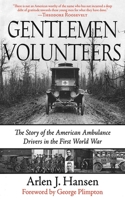 Gentlemen Volunteers: The Story of the American Ambulance Drivers in the Great War 155970313X Book Cover