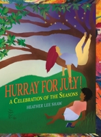 Hurray for July! : A Celebration of the Seasons 1971891010 Book Cover