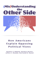 (Mis)Understanding the Other Side: How Americans Explain Opposing Political Views 1439928517 Book Cover