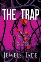 The Trap: Sex, Social Media, and Surveillance Capitalism 1087969417 Book Cover