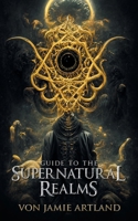 Guide to the Supernatural Realms B0GP93K3WV Book Cover