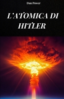L' Atomica Di Hitler: La vera storia di uno degli sviluppi militari piu' ambiziosi e controversi del terzo reich B0FG2H8MPG Book Cover