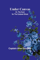 Under Canvas; Or, The Hunt for the Cartaret Ghost 936209665X Book Cover