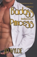 When a Badass Rediscovers and Princess 151873409X Book Cover