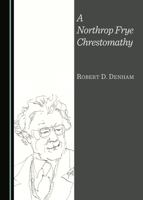 A Northrop Frye Chrestomathy 1443872156 Book Cover