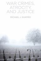 War Crimes, Atrocity and Justice 0745671551 Book Cover