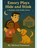 Emory Plays Hide and Stink: Bedtime with Daddy Series B0FPCK6KHQ Book Cover