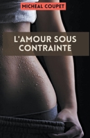 L'Amour sous Contrainte B0C123GVZ6 Book Cover