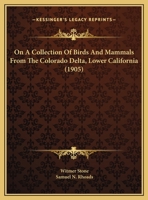 On A Collection Of Birds And Mammals From The Colorado Delta, Lower California (1905) 1120662109 Book Cover