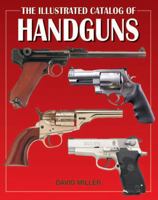 The Illustrated Catalog Of Handguns 0681495561 Book Cover