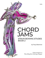 Chord Jams: Strum Bowing Etudes Book 2, Cello 173481456X Book Cover