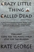 Crazy Little Thing Called Dead Take Two: No Animals Were Harmed in the Making of This Book 1496115759 Book Cover