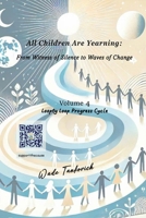 All Children Are Yearning: from Witness of Silence to Waves of Change : Volume 4: Loopty Loop Progress Cycle 1923468049 Book Cover