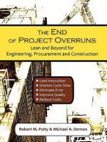 The End of Project Overruns: Lean and Beyond for Engineering, Procurement and Construction 1599428962 Book Cover