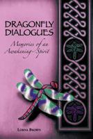Dragonfly Dialogues - Memories of an Awakening Spirit 1479182605 Book Cover